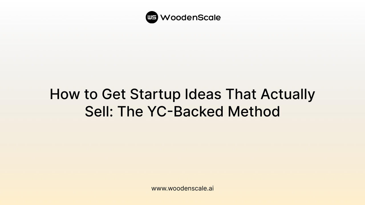 How to Get Startup Ideas That Actually Sell: The YC-Backed Method