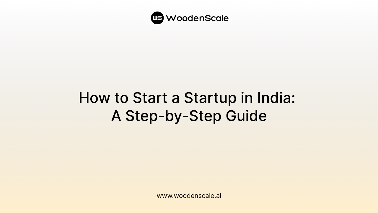 How to Start a Startup in India: A Step-by-Step Guide