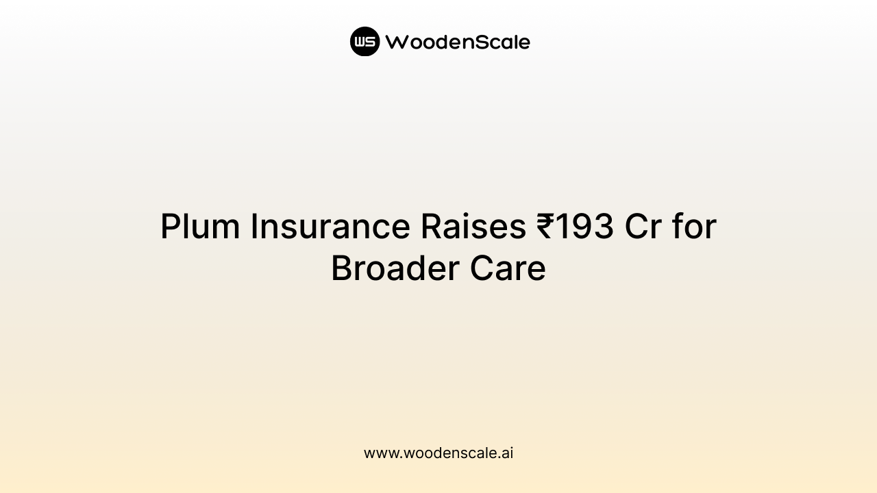 Plum Insurance Raises ₹193 Cr for Broader Care