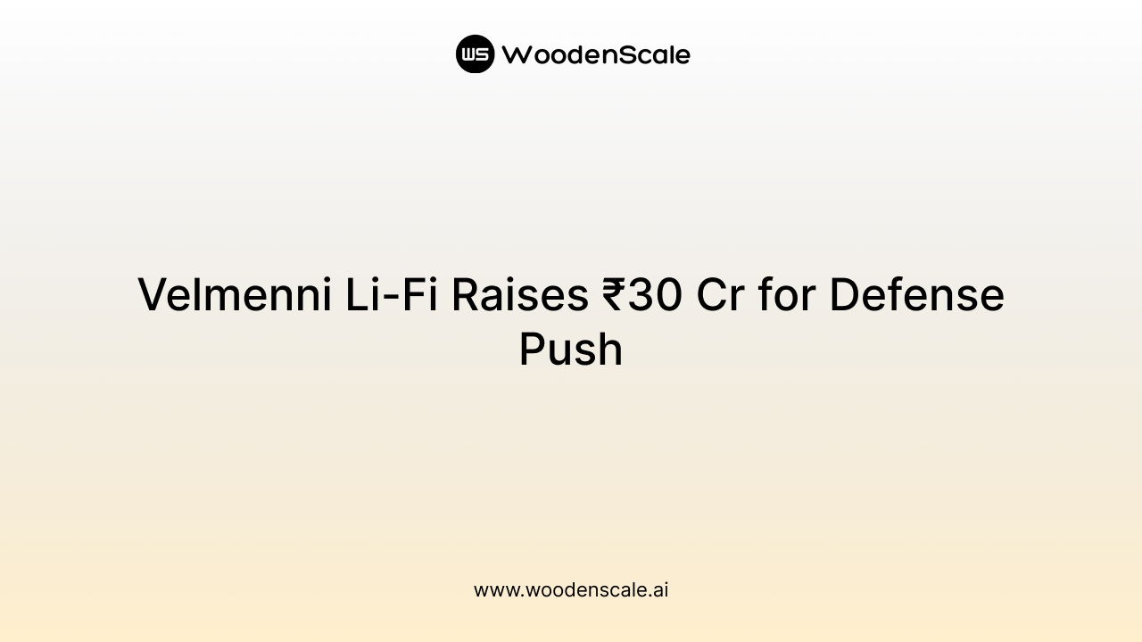 Velmenni Li-Fi Raises ₹30 Cr for Defense Push