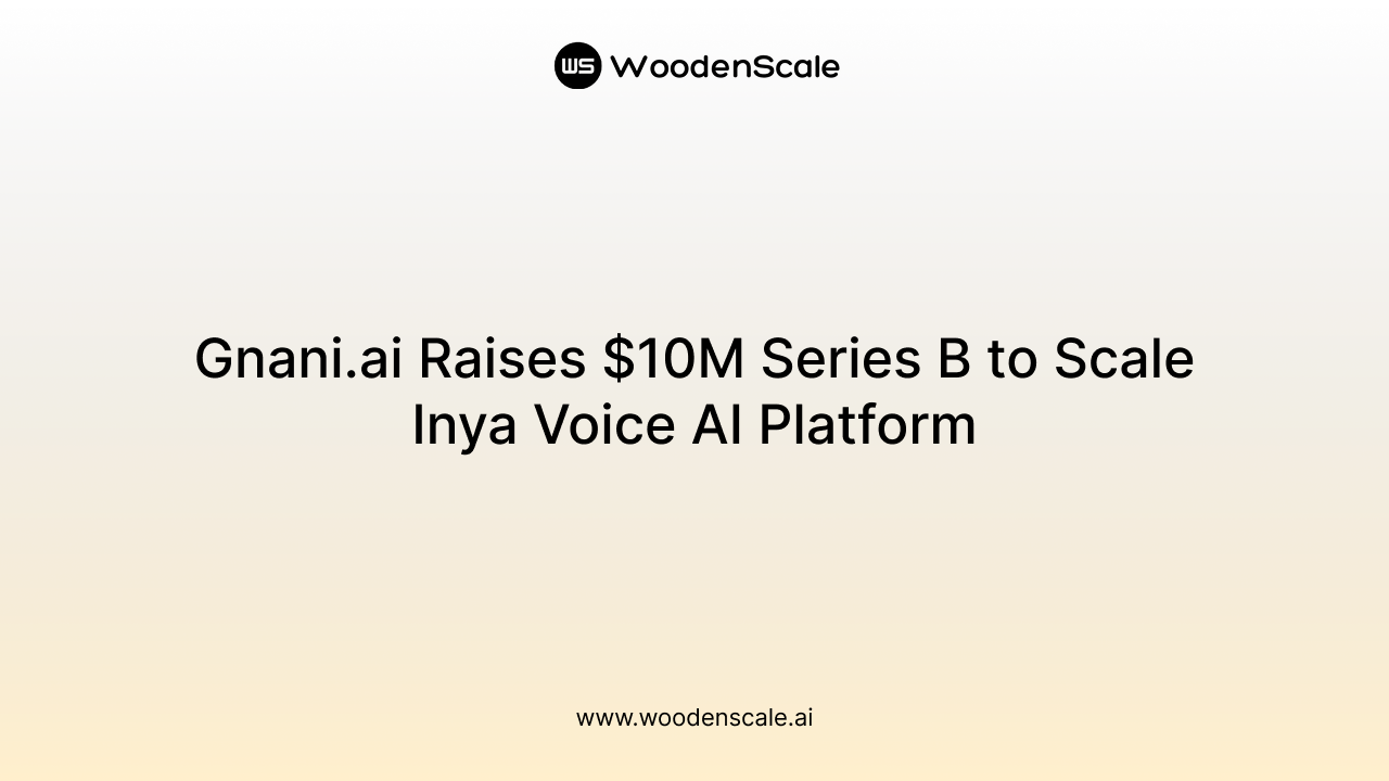 Gnani.ai Raises $10M Series B to Scale Inya Voice AI Platform
