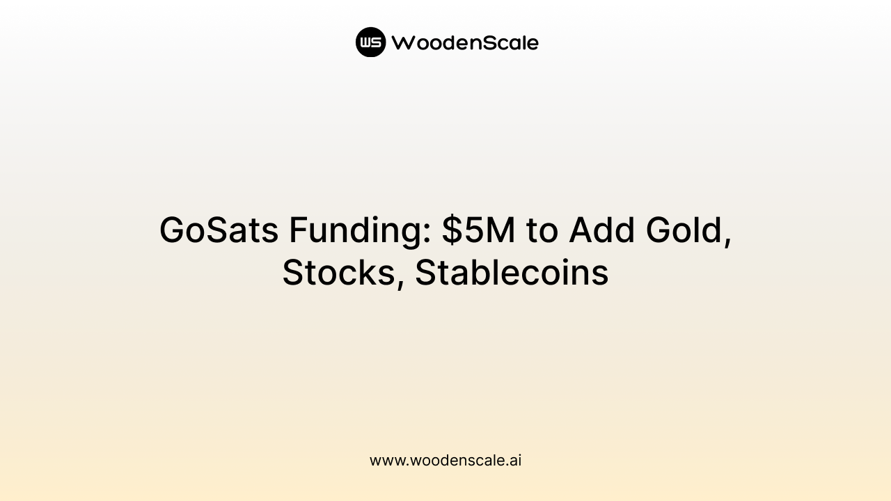 GoSats Funding: $5M to Add Gold, Stocks, Stablecoins