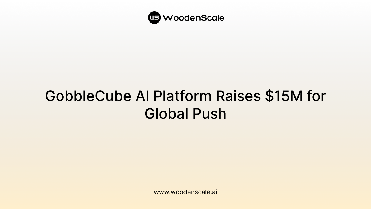 GobbleCube AI Platform Raises $15M for Global Push