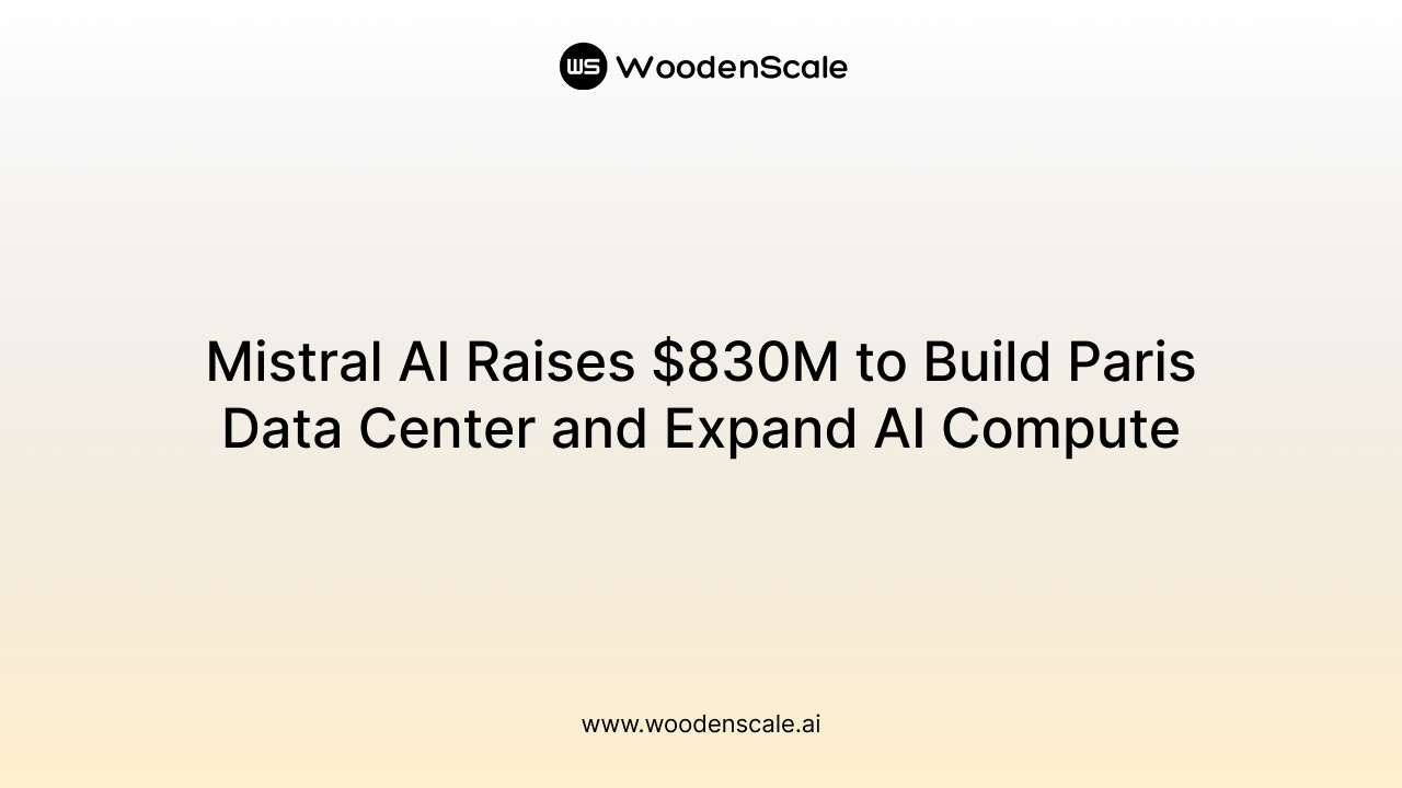 Mistral AI Raises $830M to Build Paris Data Center and Expand AI Compute