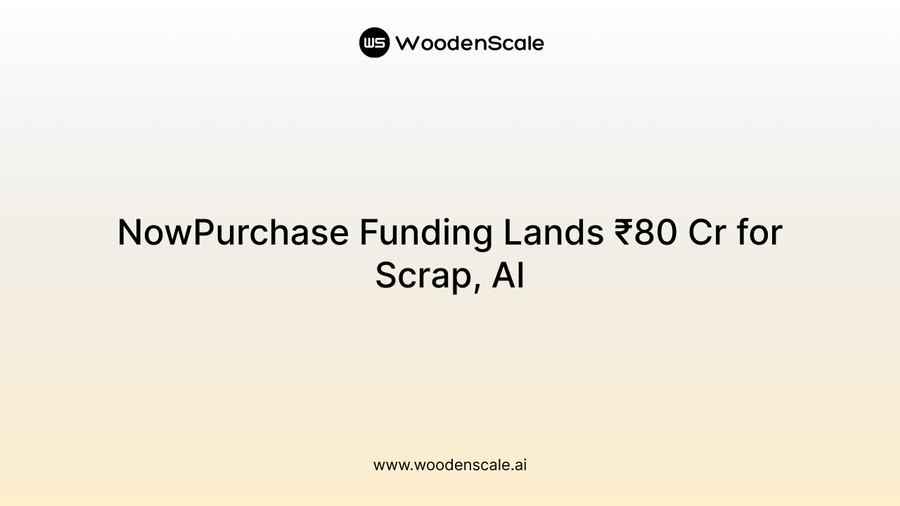 NowPurchase Funding Lands ₹80 Cr for Scrap, AI