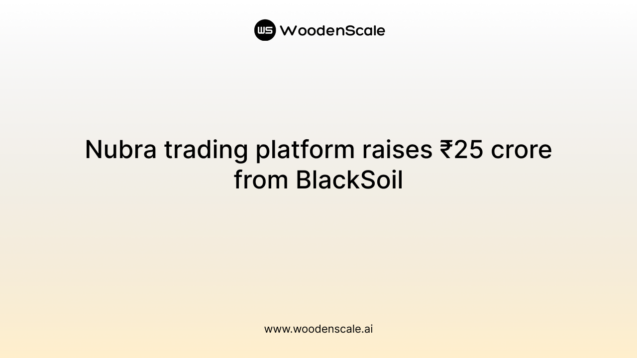Nubra trading platform raises ₹25 crore from BlackSoil