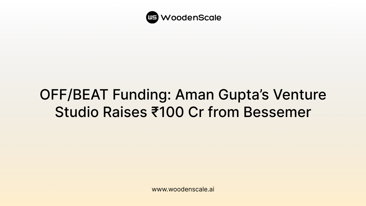 OFF/BEAT Funding: Aman Gupta’s Venture Studio Raises ₹100 Cr from Bessemer