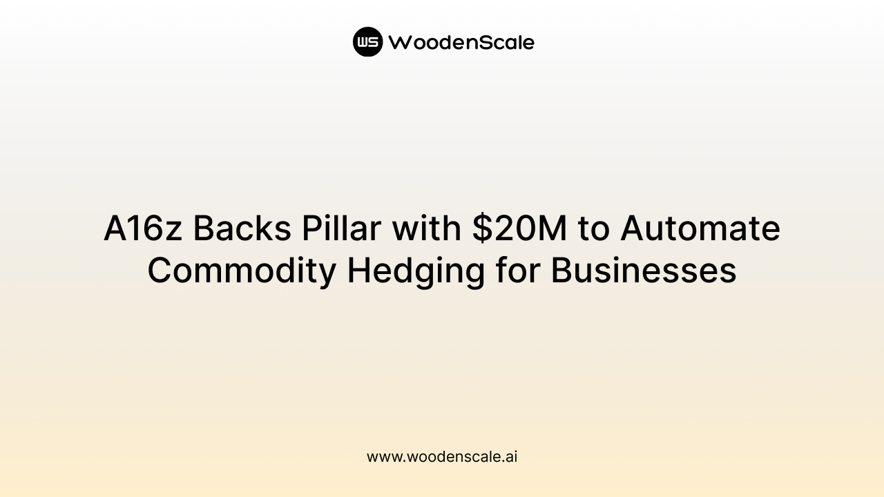 A16z Backs Pillar with $20M to Automate Commodity Hedging for Businesses