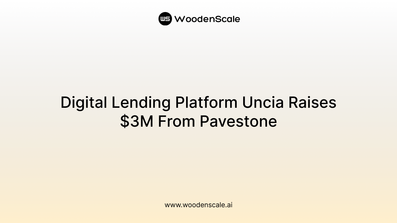 Digital Lending Platform Uncia Raises $3M From Pavestone