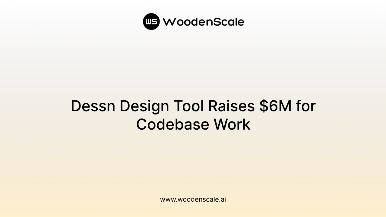 Dessn Design Tool Raises $6M for Codebase Work
