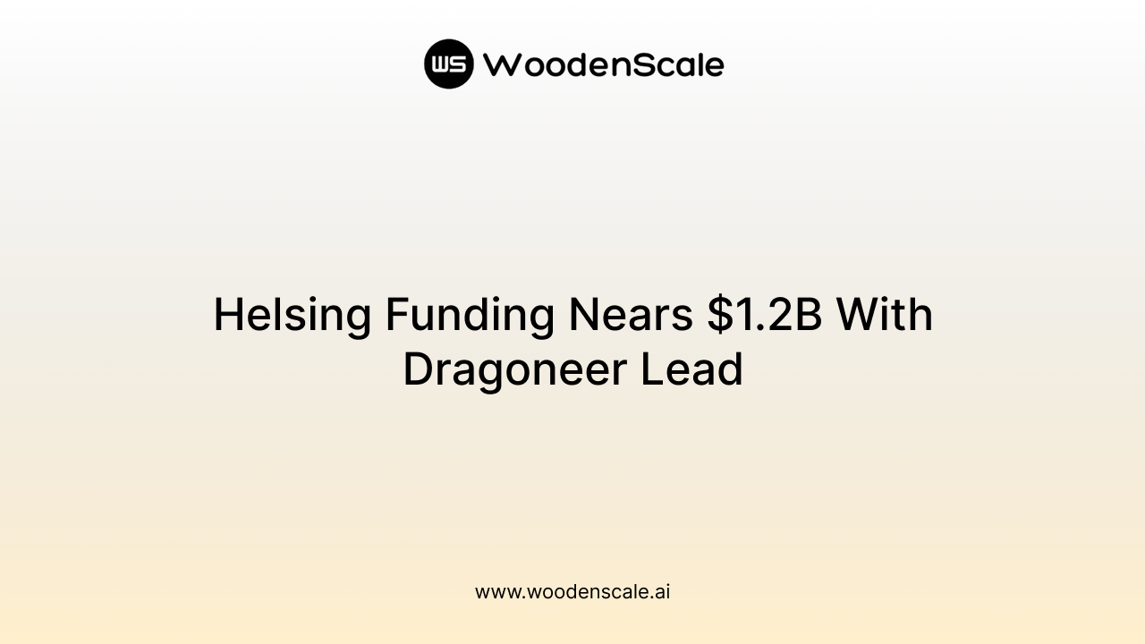 Helsing Funding Nears $1.2B With Dragoneer Lead