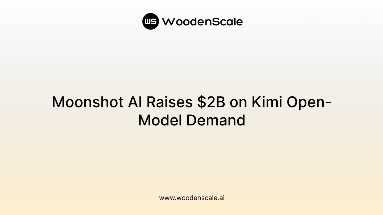 Moonshot AI Raises $2B on Kimi Open-Model Demand